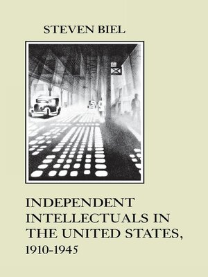 cover image of Independent Intellectuals in the United States, 1910-1945